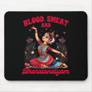 Bharatanatyam Dancing Indian Blood A Sweat And Bha Mouse Pad