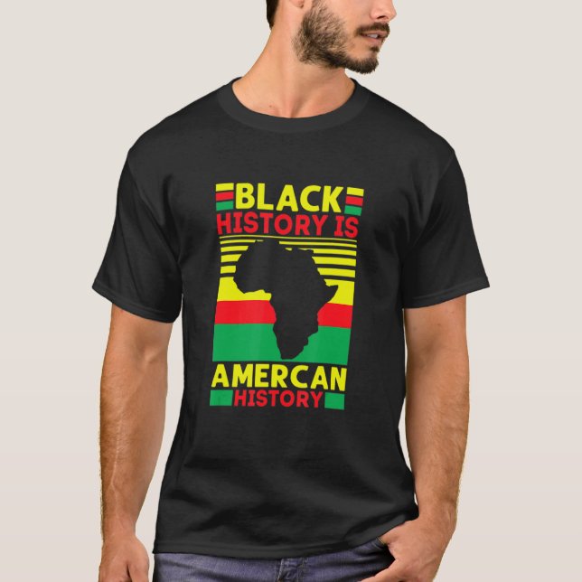 Bhm   Black History Is American History African Am T-Shirt (Front)