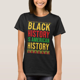 Bhm Gift Black History Is American History African T-Shirt