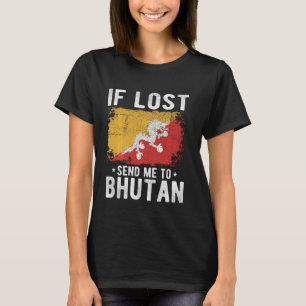 Bhutan Flag Souvenir - If lost send me to Bhutan T-Shirt