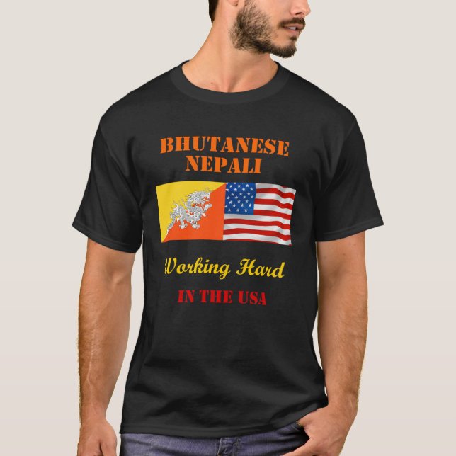 Bhutanese Nepali Working Hard in the USA T-Shirt (Front)