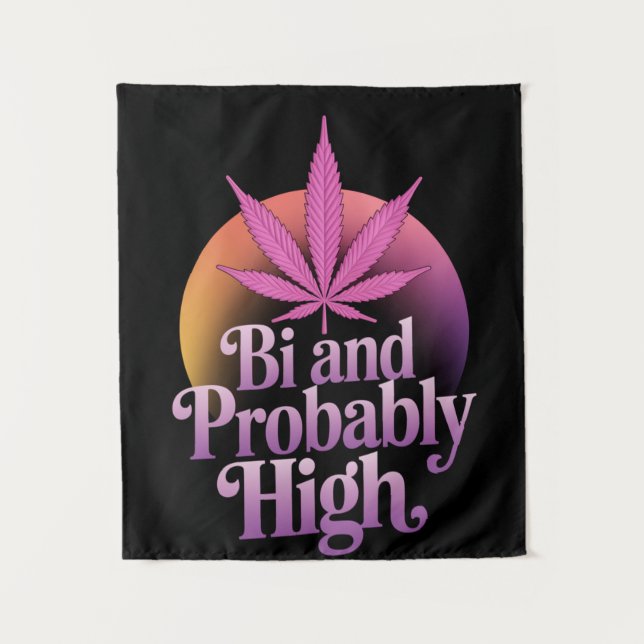 Bi And Probably High Bisexual Pride Flag LGBT Weed Tapestry (Front)