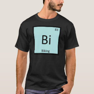 Bi - Biking Sports Chemistry Periodic Table Symbol T-Shirt
