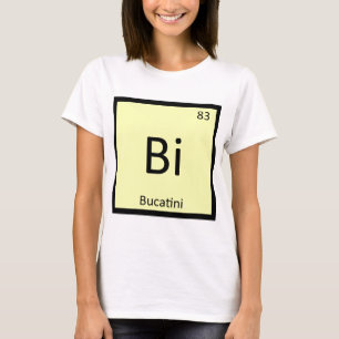 Bi - Bucatini Pasta Chemistry Periodic Table T-Shirt