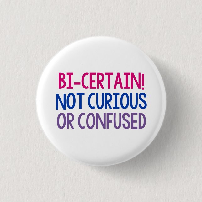 Bi Certain Not Curious or Confused Bisexual Pride 3 Cm Round Badge (Front)