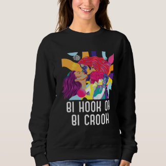 Bi Hook Or Bi Crook Bisexual Rainbow Pride Bisexua Sweatshirt
