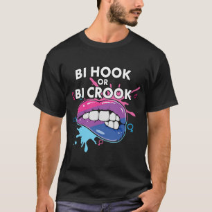 Bi Hook Or Bi Crook Bisexual Rainbow Pride Bisexua T-Shirt