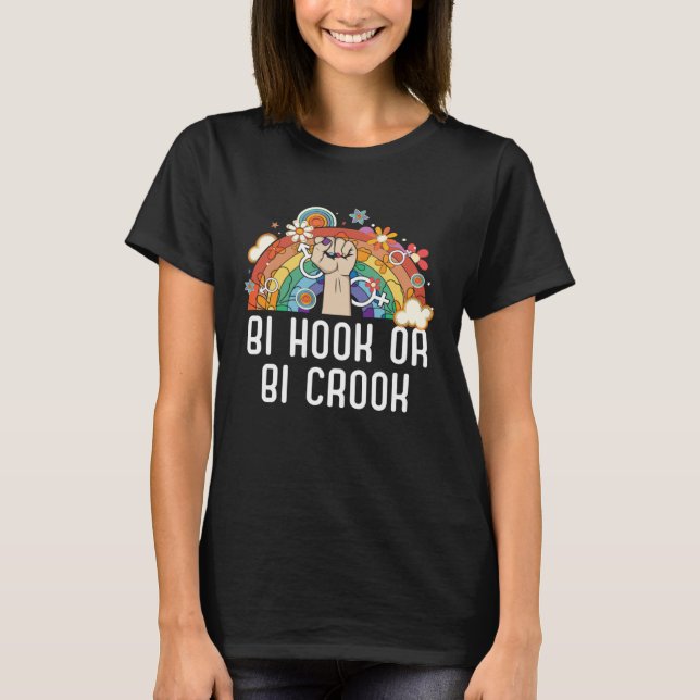 Bi Hook Or Bi Crook Bisexual Rainbow Pride Bisexua T-Shirt (Front)