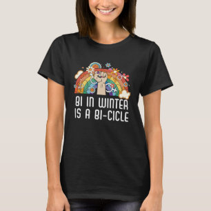 Bi In Winter Is A Bi cicle Bisexual Rainbow Pride  T-Shirt