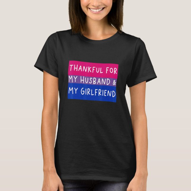 Bi Love, Polyamorist, Thankful for Husband Girlfri T-Shirt (Front)