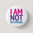 Bi Pride "I am not in a phase" button