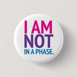 Bi Pride "I am not in a phase" button