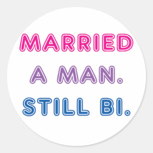 Bi Pride -- Married a Man. Still Bi. Classic Round Sticker