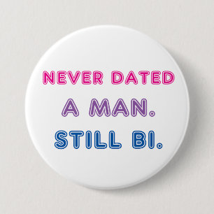 Bi Pride -- Never Dated a Man. Still Bi. 7.5 Cm Round Badge