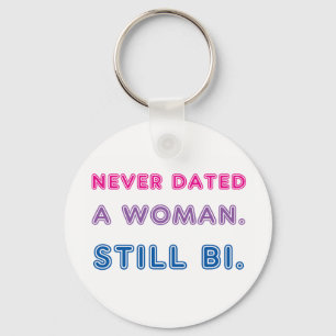 Bi Pride -- Never Dated a Woman. Still bi. Key Ring