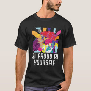 Bi Proud Bi Yourself Rainbow Pride Bisexuality LGB T-Shirt