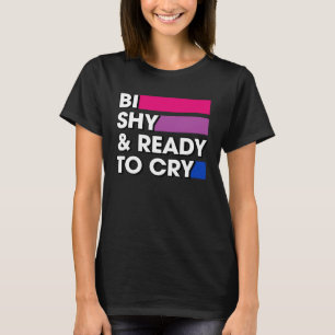 Bi Shy And Ready To Cry Bisexual Pride Colours Int T-Shirt