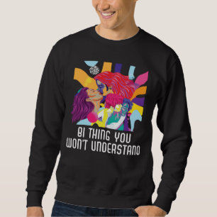 Bi Thing You Won t Understand Bisexual Rainbow Pri Sweatshirt