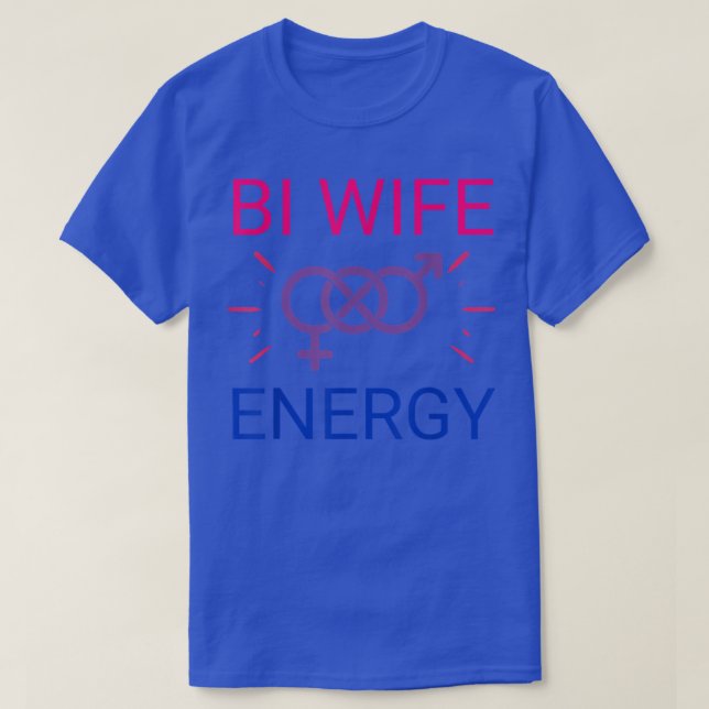 Bi Wife Energy biseual women girls pride month LGB T-Shirt (Design Front)