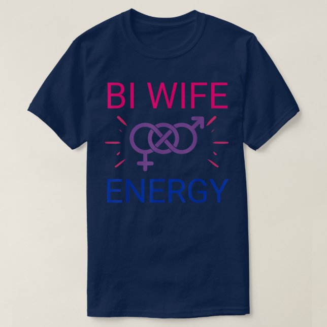 Bi Wife Energy biseual women girls pride month LGB T-Shirt (Design Front)