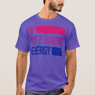 Bi Wife Energy Bisexual Pride Bisexual Flag Bi Pri T-Shirt