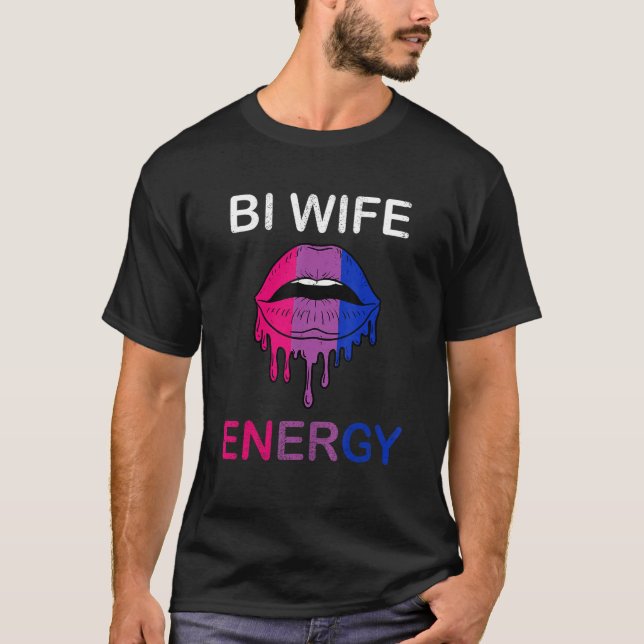 Bi Wife Energy Bisexual Rainbow Kisses Bisexual Wo T-Shirt (Front)
