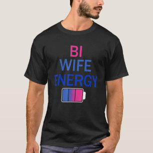 Bi Wife Energy Bisexual Women Girls Pride Month Lg T-Shirt