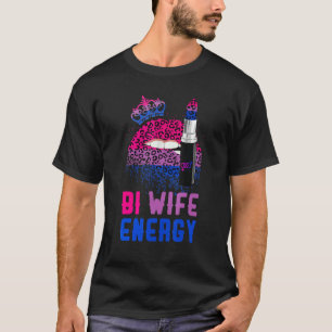 Bi Wife Energy Leopard Lips Bisexuality Bi Pride F T-Shirt