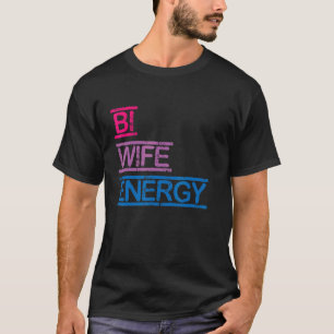 Bi Wife Energy Lgbtq Bisexual Flag T-Shirt