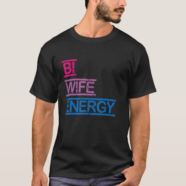 Bi Wife Energy Lgbtq Bisexual Flag T-Shirt (Front)