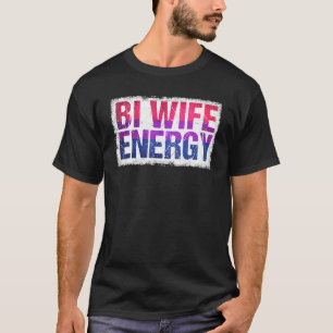 Bi Wife Energy Lgbtq Support Lgbt Bisexual Flag T-Shirt