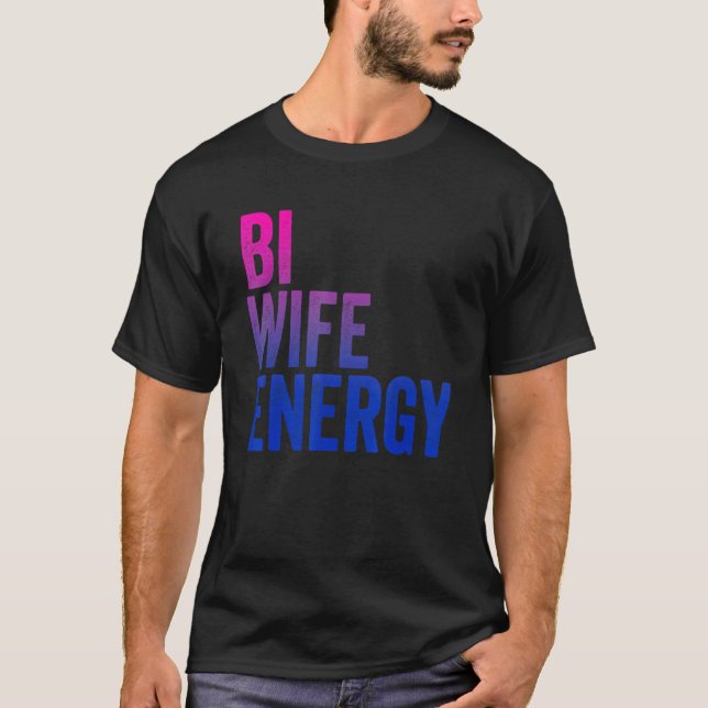 Bi Wife Energy Lgbtq Support Lgbt Bisexual Flag Vi T-Shirt (Front)