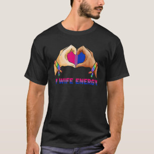 Bi Wife Energy Lgbtq Support Lgbt  Wife  Gay Pride T-Shirt