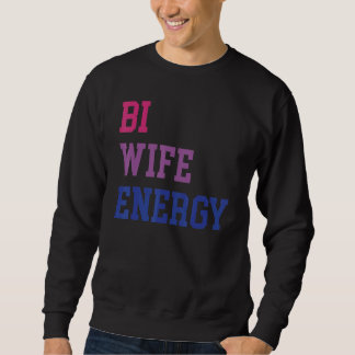 Bi Wife Energy Lgbtq Support Lgbt  Wife  Respect Sweatshirt