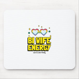 Bi Wife Energy  Mouse Pad