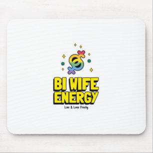 Bi Wife Energy  Mouse Pad