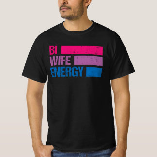Bi wife energy quotes T-Shirt