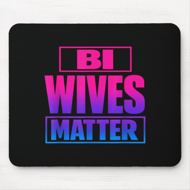 Bi Wives Matter Funny Gay Pride Parade Meme Mouse Pad (Front)