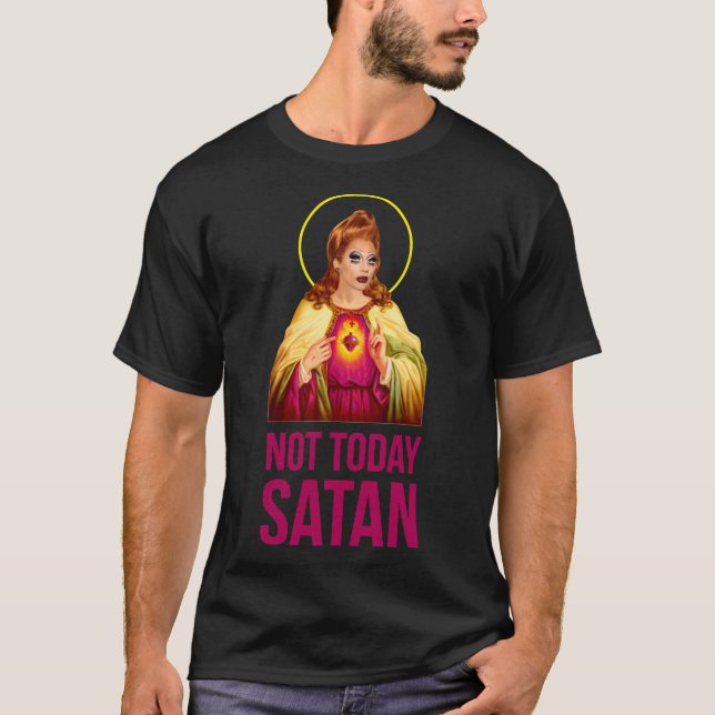 Bianca Del Rio Not Today Satan - Rupaul&x27;s Drag T-Shirt (Front)