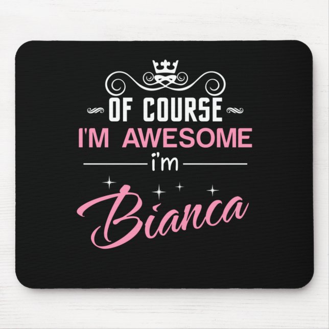 Bianca Of Course I'm Awesome I'm Bianca Name Mouse Mouse Pad (Front)