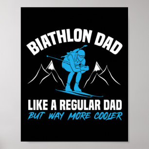 Biathlon Dad Like A Regular Dad More Cooler Biathl Poster