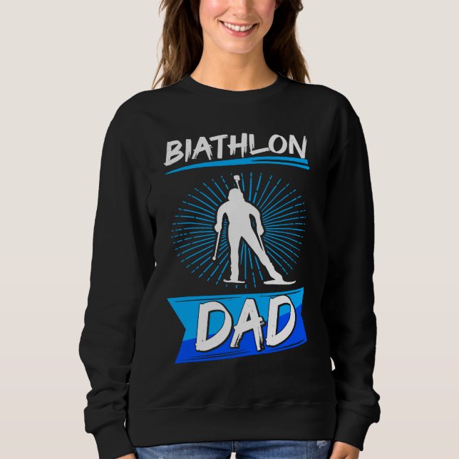 biathlon dad sport winter sports biathlete skier f sweatshirt (Front)