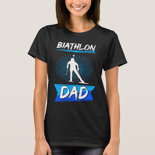 biathlon dad sport winter sports biathlete skier f T-Shirt (Front)