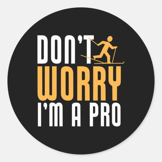 Biathlon Don't Worry I'm A Pro Cross Country Skier Classic Round Sticker (Front)