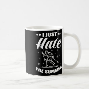 Biathlon I Just Hate The Summer Cross Country Skie Coffee Mug