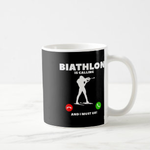 Biathlon Is Calling And I Must Go Biathlete 1 Coffee Mug
