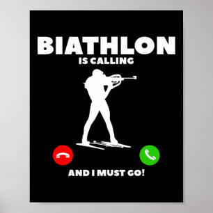Biathlon Is Calling And I Must Go Biathlete 1 Poster