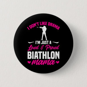 Biathlon Mama I Don't Like Drama Biathlete Mum Mot 6 Cm Round Badge