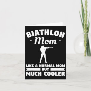 Biathlon Mum Like A Normal Mum But Much Cooler Bia Card