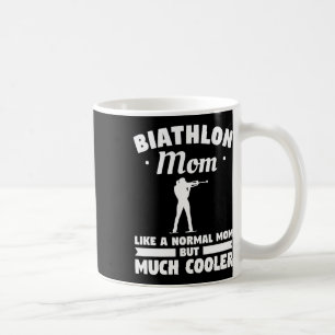 Biathlon Mum Like A Normal Mum But Much Cooler Bia Coffee Mug
